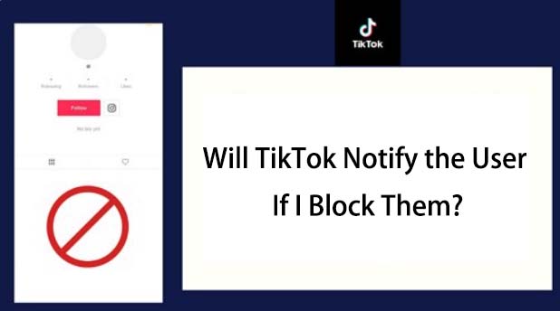 TikTok は私がブロックしたユーザーに通知しますか?